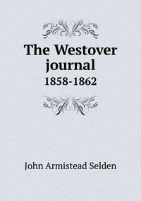 Cover image for The Westover journal 1858-1862