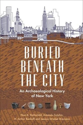 Cover image for Buried Beneath the City: An Archaeological History of New York