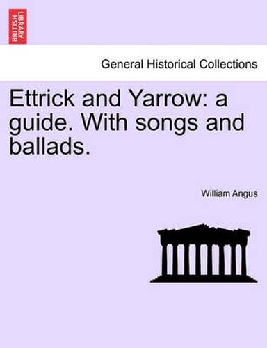 Cover image for Ettrick and Yarrow: A Guide. with Songs and Ballads.