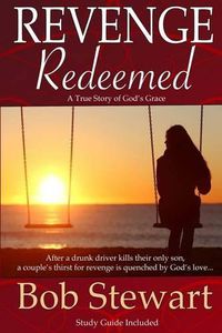 Cover image for Revenge Redeemed: A True Story of God's Grace: Includes Study Guide