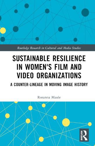 Cover image for Sustainable Resilience in Women's Film and Video Organizations