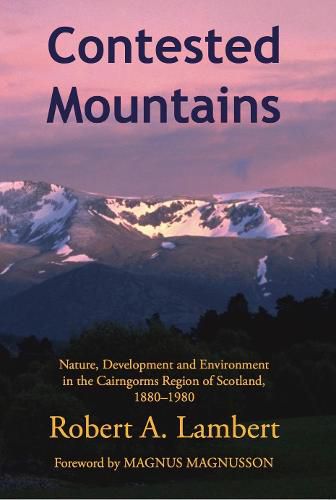 Cover image for Contested Mountains: Nature, Development and Environment in the Cairngorms Region of Scotland, 1880-1980