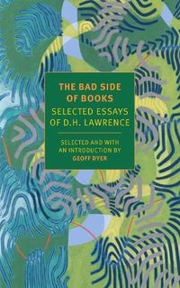 Cover image for The Bad Side of Books: Selected Essays of D.H. Lawrence