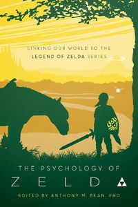 Cover image for The Psychology of Zelda: Linking Our World to the Legend of Zelda Series