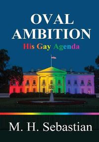 Cover image for Oval Ambition - His Gay Agenda