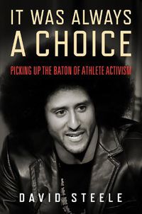 Cover image for It Was Always a Choice: Picking Up the Baton of Athlete Activism