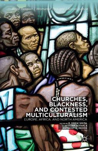 Cover image for Churches, Blackness, and Contested Multiculturalism: Europe, Africa, and North America