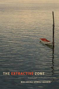 Cover image for The Extractive Zone: Social Ecologies and Decolonial Perspectives