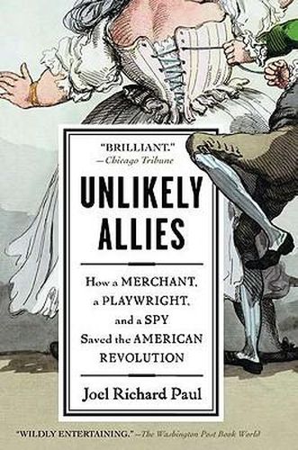 Cover image for Unlikely Allies: How a Merchant, a Playwright, and a Spy Saved the American Revolution