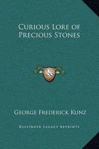 Cover image for Curious Lore of Precious Stones