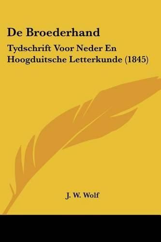 Cover image for de Broederhand: Tydschrift Voor Neder En Hoogduitsche Letterkunde (1845)