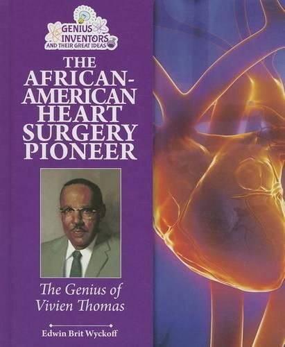 Cover image for The African-American Heart Surgery Pioneer: The Genius of Vivien Thomas