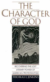 Cover image for The Character of God: Recovering the Lost Literary Power of American Protestantism