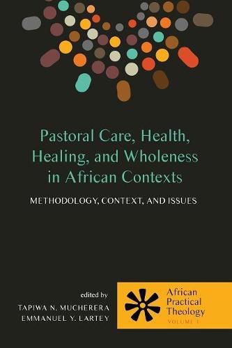 Cover image for Pastoral Care, Health, Healing, and Wholeness in African Contexts: Methodology, Context, and Issues