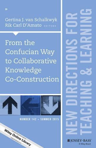 Cover image for From the Confucian Way to Collaborative Knowledge Co-Construction: New Directions for Teaching and Learning, Number 142