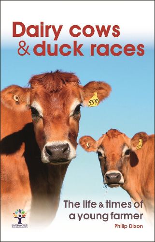 Cover image for Dairy Cows & Duck Races - the life & times of a young farmer