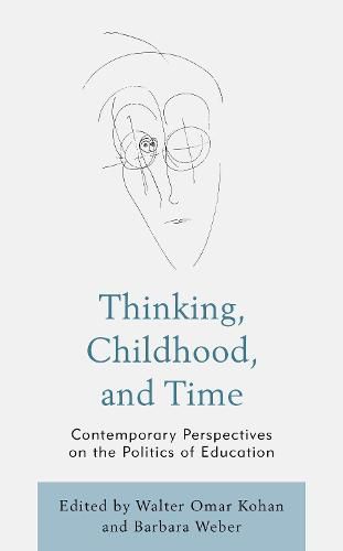 Cover image for Thinking, Childhood, and Time: Contemporary Perspectives on the Politics of Education