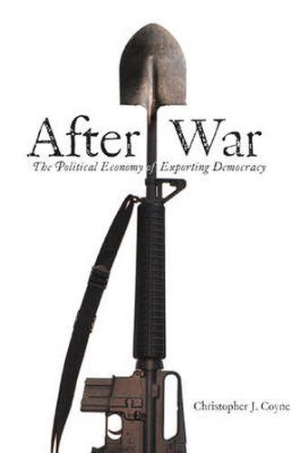 Cover image for After War: The Political Economy of Exporting Democracy