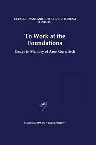 To Work at the Foundations: Essays in Memory of Aron Gurwitsch