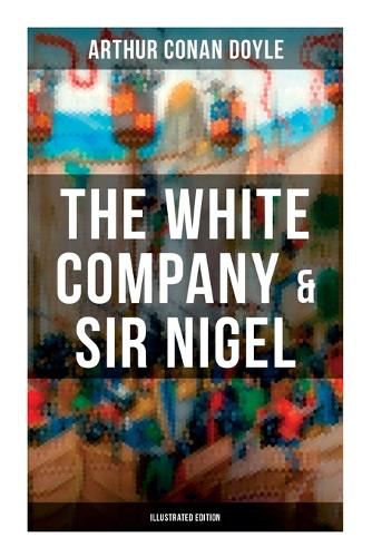 Cover image for The White Company & Sir Nigel (Illustrated Edition)