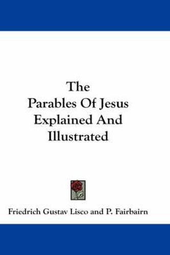 Cover image for The Parables Of Jesus Explained And Illustrated