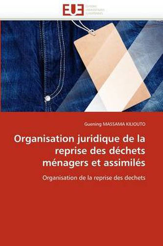 Cover image for Organisation Juridique de La Reprise Des D Chets M Nagers Et Assimil S