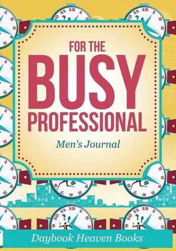 Cover image for For the Busy Professional Men's Journal