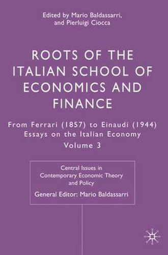 Cover image for Roots of the Italian School of Economics and Finance: From Ferrara (1857) to Einaudi (1944): Volume 3