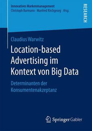 Cover image for Location-based Advertising im Kontext von Big Data: Determinanten der Konsumentenakzeptanz