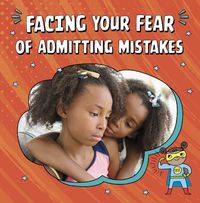 Cover image for Facing Your Fear of Admitting Mistakes
