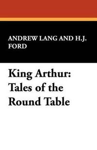 Cover image for King Arthur: Tales of the Round Table