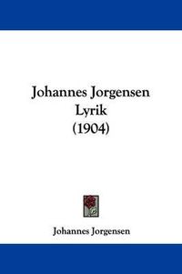 Cover image for Johannes Jorgensen Lyrik (1904)