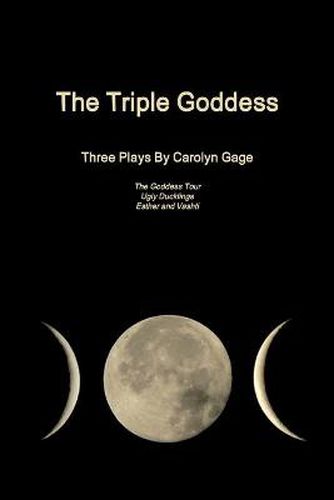 The Triple Goddess: Three Plays