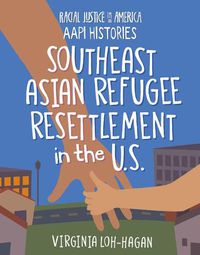 Cover image for Southeast Asian Refugee Resettlement in the U.S.