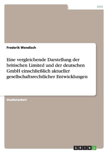 Cover image for Eine vergleichende Darstellung der britischen Limited und der deutschen GmbH einschliesslich aktueller gesellschaftsrechtlicher Entwicklungen