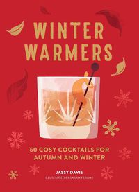 Cover image for Winter Warmers: 60 Cosy Cocktails for Autumn and Winter