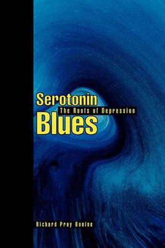 Cover image for Serotonin Blues:the Roots of Depression: The Roots of Depression