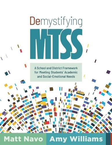 Cover image for Demystifying Mtss: A School and District Framework for Meeting Students' Academic and Social-Emotional Needs (Your Essential Guide for Implementing a Customizable Framework for Multitiered System of Supports)