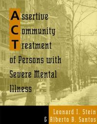 Cover image for Assertive Community Treatment of Persons with Severe Mental Illness