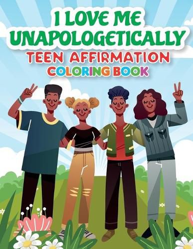 Cover image for iLoveMe, Unapologetically - Teen Affirmation Coloring Book