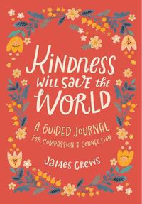 Cover image for Kindness Will Save the World Guided Journal