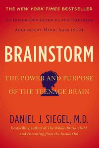 Cover image for Brainstorm: The Power and Purpose of the Teenage Brain