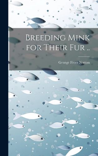 Cover image for Breeding Mink for Their fur ..