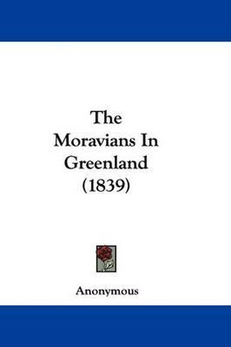 Cover image for The Moravians in Greenland (1839)