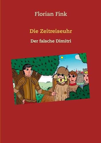 Cover image for Die Zeitreiseuhr: Der falsche Dimitri