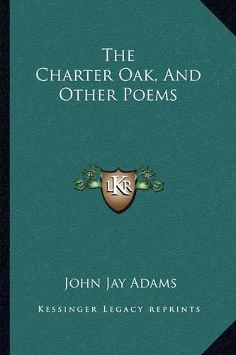 The Charter Oak, and Other Poems