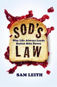 Cover image for Sod's Law: Why Life Always Lands Butter Side Down