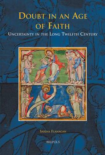 Cover image for Doubt in an Age of Faith: Uncertainty in the Long Twelfth Century