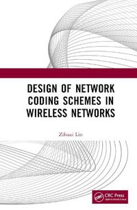 Cover image for Design of Network Coding Schemes in Wireless Networks