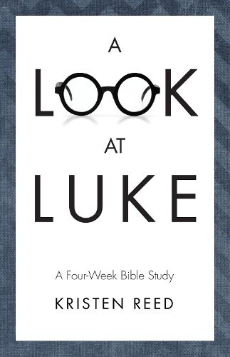 Cover image for A Look at Luke: A Four-Week Bible Study